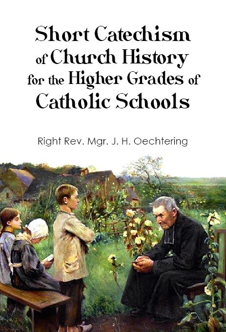 Short Catechism of Church History for the Higher Grades of Catholic Schools